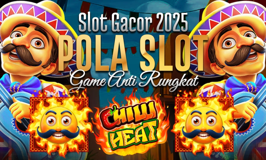 Chilli Heat: Slot Gacor Scatter Melimpah Slot Gacor 2025 Dengan Pola Gacor Game Anti Rungkat
